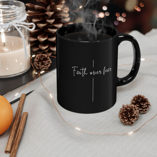 Faith Over Fear Black Mug — Inspirational Christian Coffee Cup (11oz/15oz)